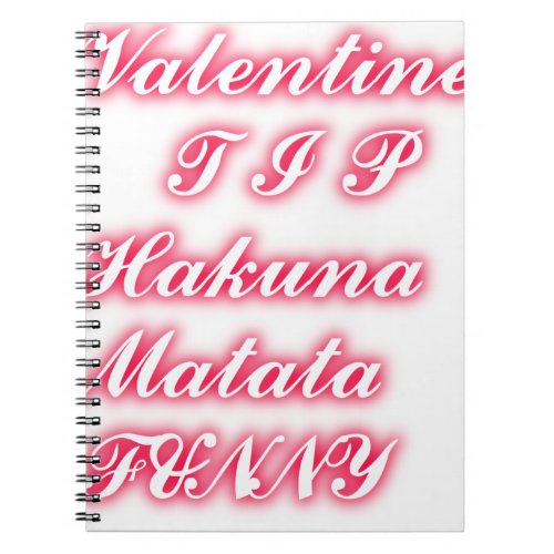 Valentine tip hakunamatata funny romantic colors notebook