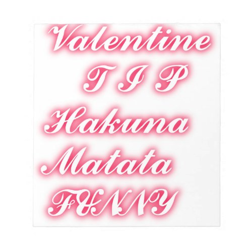 Valentine tip hakunamatata funny romantic colors notepad