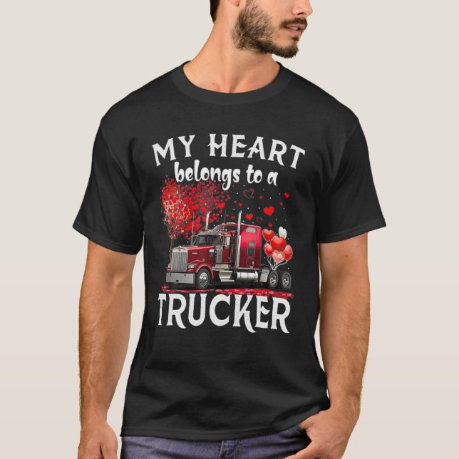 Valentine Trucker My Heart Belong To Be A Trucker T-Shirt (Front)