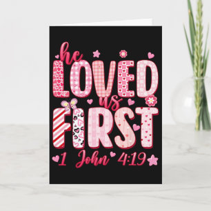 Valentine We Love Because He First Loved Us Christ Card