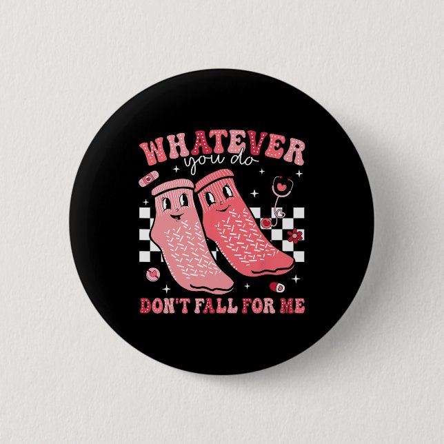 Valentine Whatever You Do Don't Fall For Me Rn Pct Button (Front)