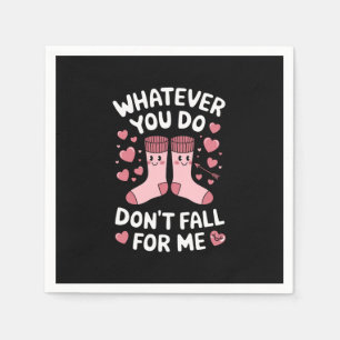 Valentine Whatever You Do Don't Fall For Me RN PCT Napkins