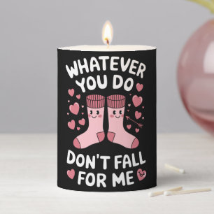 Valentine Whatever You Do Don't Fall For Me RN PCT Pillar Candle