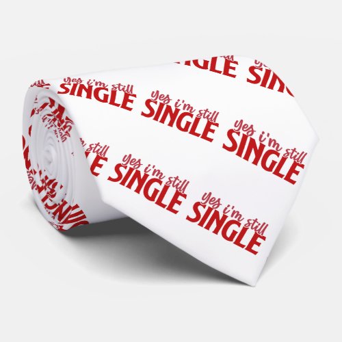 Valentine Yes Im Still Single Neck Tie