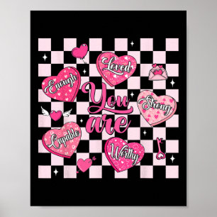 Valentine You Are Loved Worthy Enough Candy Heart  Poster