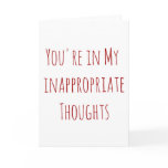 Valentine you're in my inappropriate thoughts holiday card Valentine you're in my inappropriate thoughts holiday card