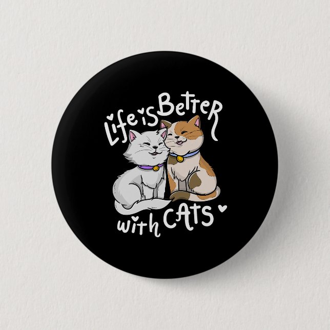 Valentine's Cat Lover Life Is Better With Cats Mot Button (Front)