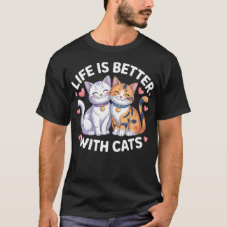 Valentine's Cat Lover Life Is Better With Cats T-Shirt
