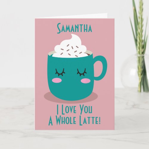 Valentines Coffee I Love You A Whole Latte Card