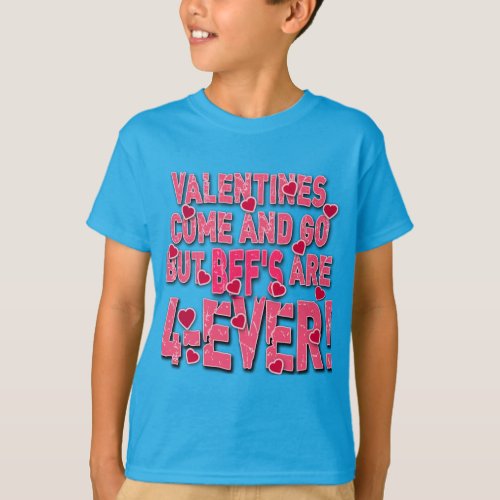 Valentines Come  Go But BFFs are Forever T_Shirt