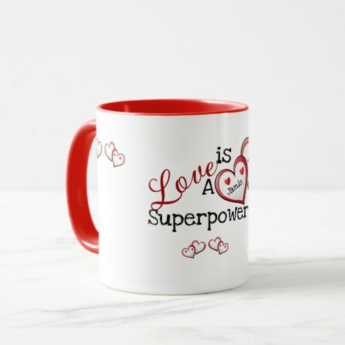 Valentines Custom Mug Love is a Superpower