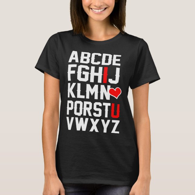 Valentines Day ABCs   for for teachers I love you T-Shirt (Front)
