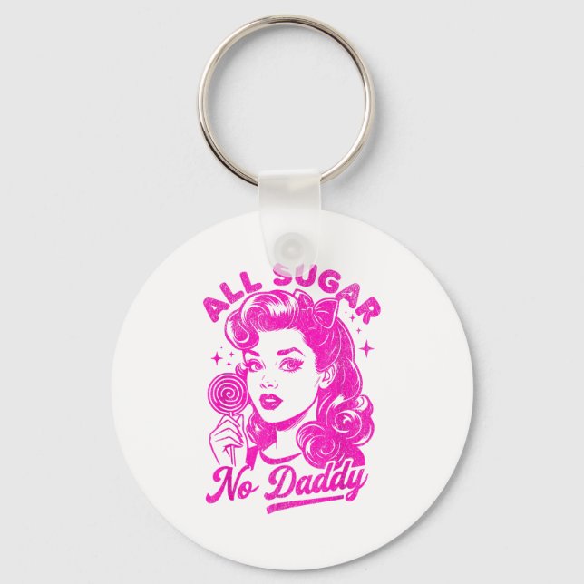 Valentine's Day All Sugar No Daddy Single Life Fun Keychain (Front)