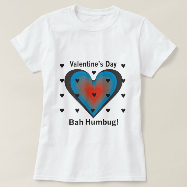 Valentine's Day Bah Humbug T-Shirt (Design Front)