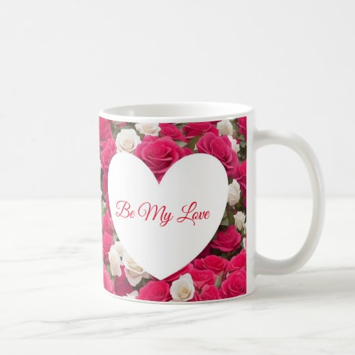 Valentines Day _ Be My Love Coffee Mug