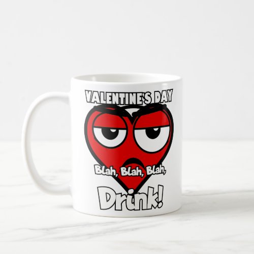 Valentines day blah blah blah Drink  Coffee Mug
