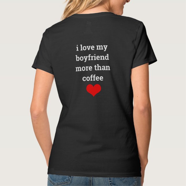 Valentine's Day Boyfriend Funny Coffee Love Quote  T-Shirt (Back)
