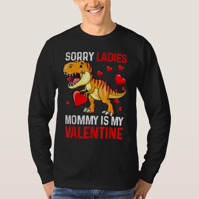 Valentines Day Boys Kids Sorry Ladies Mommy Is My  T-Shirt (Front)