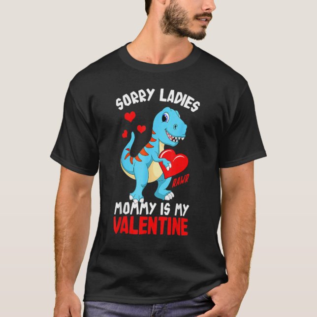Valentines Day Boys Kids Sorry Ladies Mommy Is My  T-Shirt (Front)