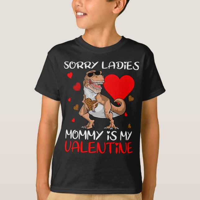 Valentines Day Boys Kids Sorry Ladies Mommy Is My  T-Shirt (Front)