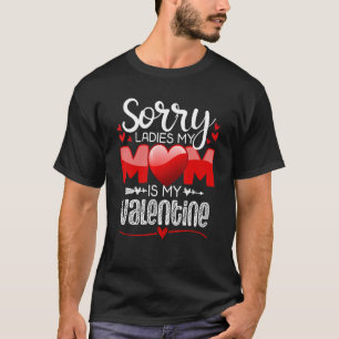 Valentines Day Boys Kids Sorry Ladies Mommy Is My  T-Shirt