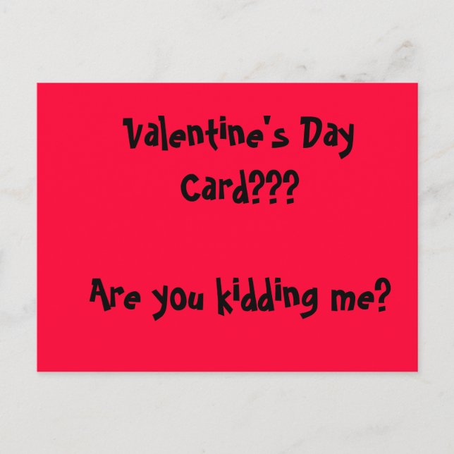 Valentine's Day Card??? Are you kidding me? Holiday Postcard (Front)