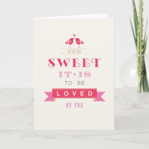Valentines Day Card _ How Sweet It Is To Be Loved