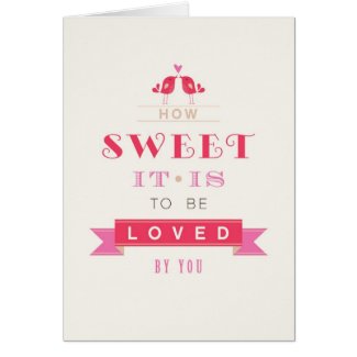 Valentines Day Card - How Sweet It Is To Be Loved