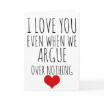 valentines day card I love you even when we valentines day card I love you even when we