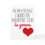 valentines day card the only package I want valentines day card the only package I want