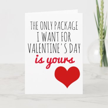 valentines day card the only package I want