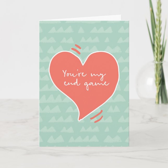 Valentines Day card,  You're my end game Holiday Card (Front)