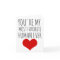 valentines day card you're my most favorite human