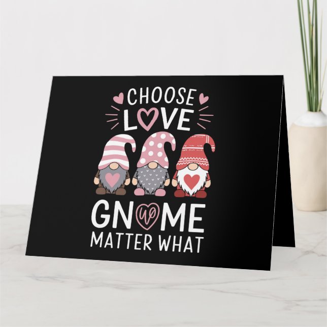 Valentines Day Choose Love Gnome Matter What  Card (Front)