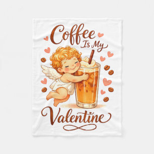 Valentine's Day Coffee Is My Valentine Coffee Love Fleece Blanket