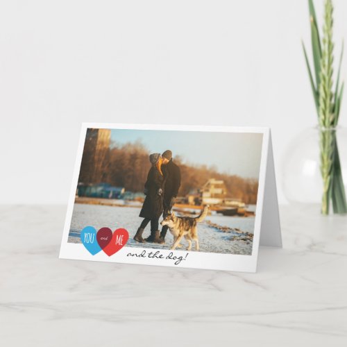 Valentines Day Couple You Me  the Dog Your Photo Holiday Card