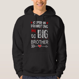 Valentines Day Cupid Is Promoting Me To Big Brothe Hoodie