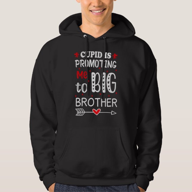Valentines Day Cupid Is Promoting Me To Big Brothe Hoodie (Front)