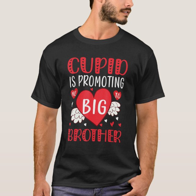 valentines day cupid is promoting me to big brothe T-Shirt (Front)