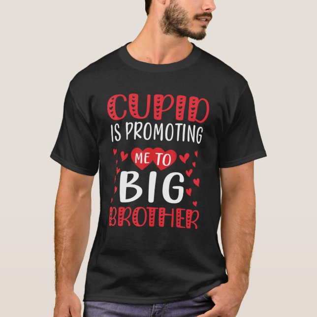 valentines day cupid is promoting me to big brothe T-Shirt (Front)