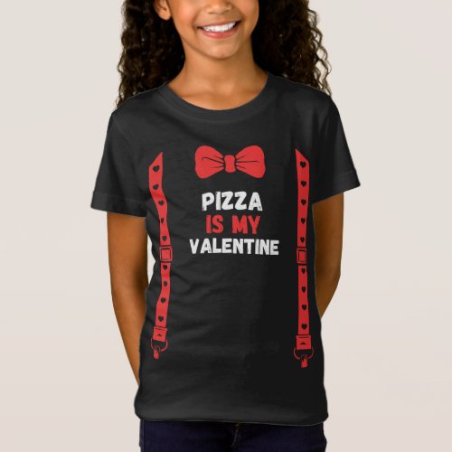 Valentines Day Custome pizza is my valentine T_Shirt