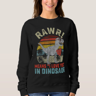Valentines Day Dinosaur Rex Valentine Rawr I Love  Sweatshirt