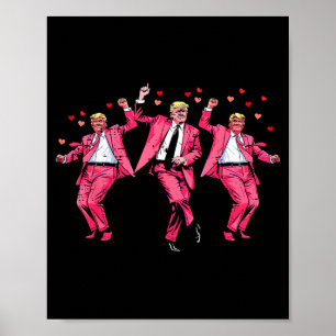Valentines Day Donald Trump Nk Suit Dance Funny Me Poster