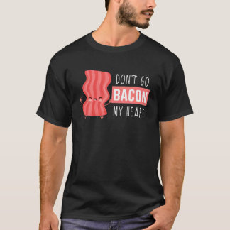 Valentine's Day - Don't Go Bacon My Heart Man T-Shirt