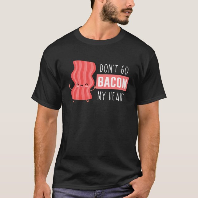 Valentine's Day - Don't Go Bacon My Heart Man T-Shirt (Front)