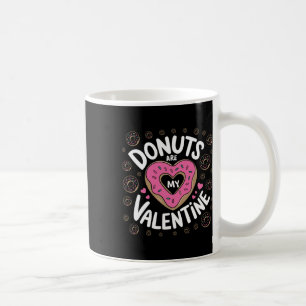 Valentine's Day Donut Tee Heart Sweet Donut Are My Coffee Mug