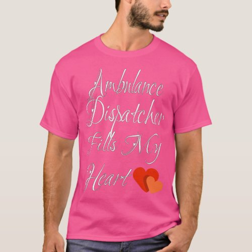 Valentines Day For Ambulance Dispatcher funny gift T_Shirt