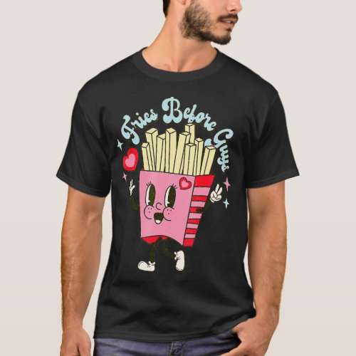 Valentines Day Fries Before Guys Best Friends Fore T_Shirt