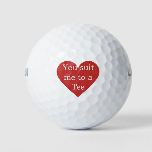 Valentines Day Fun Gift You suit me to a Tee Golf Balls