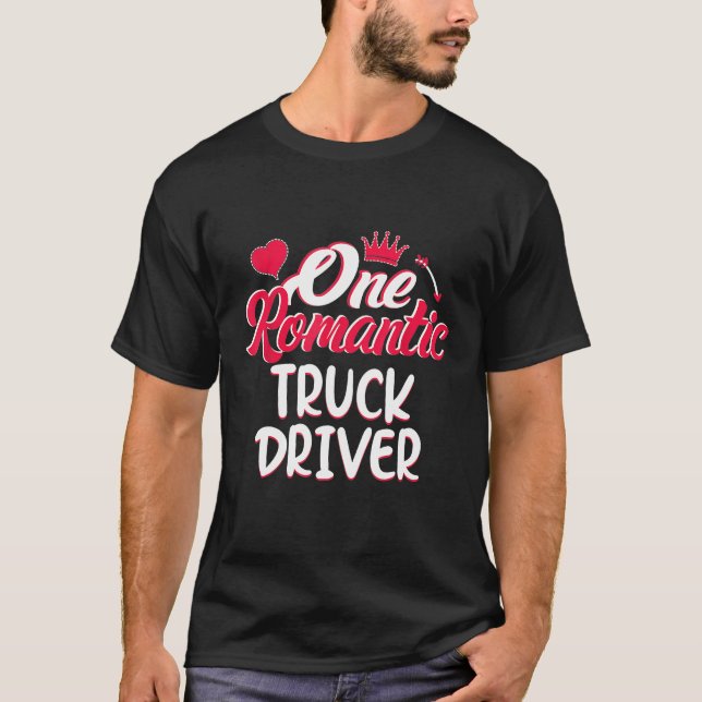 Valentines Day Funny Truck driver Gift for Men Wom T-Shirt (Front)